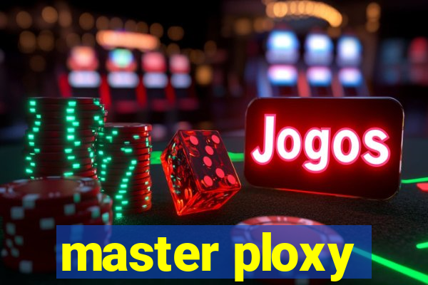 master ploxy